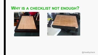 WHY IS A CHECKLIST NOT ENOUGH?
@rhealitycheck
 