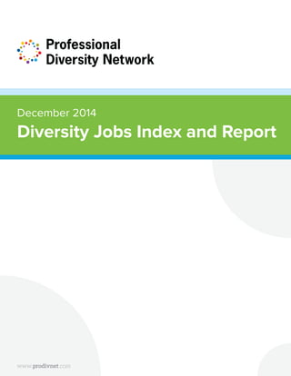December 2014 
Diversity Jobs Index and Report 
www.prodivnet.com 1 
 