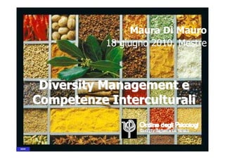 Maura Di Mauro
                     18 giugno 2010, Mestre



       Diversity Management e
      Competenze Interculturali


                                        1
                MDM_DM e CI_18.06.10
MDM
MDM
 