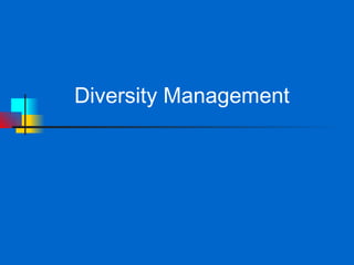 Diversity Management
 
