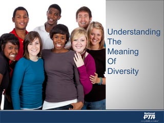 Understanding
The
Meaning
Of
Diversity
 
