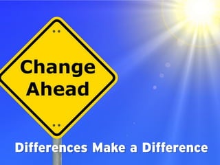 Differences Make a Difference
 