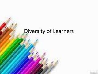 Diversity of Learners
 