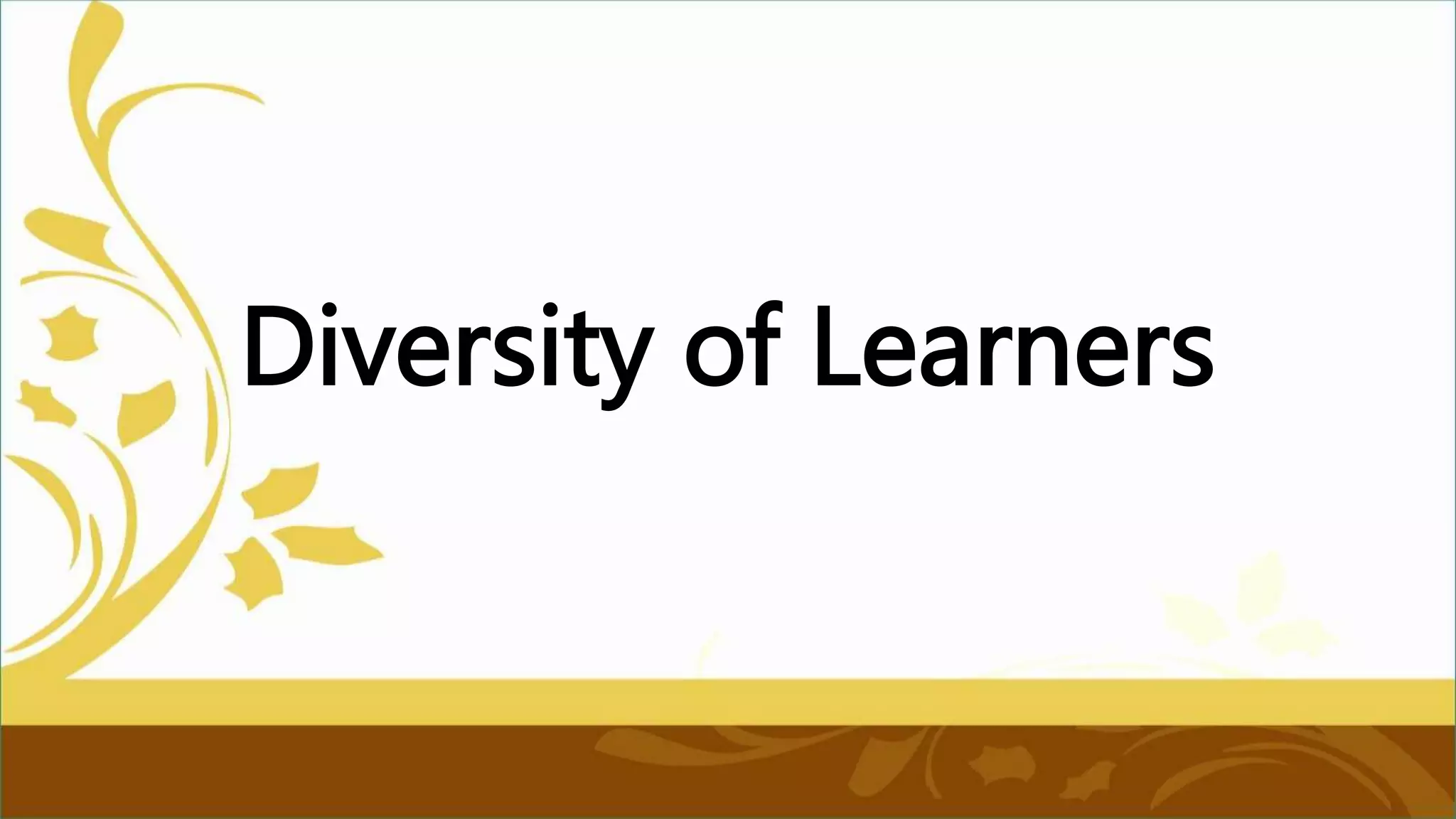 Diversity of Learners
 