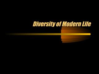 Diversity of Modern Life

 