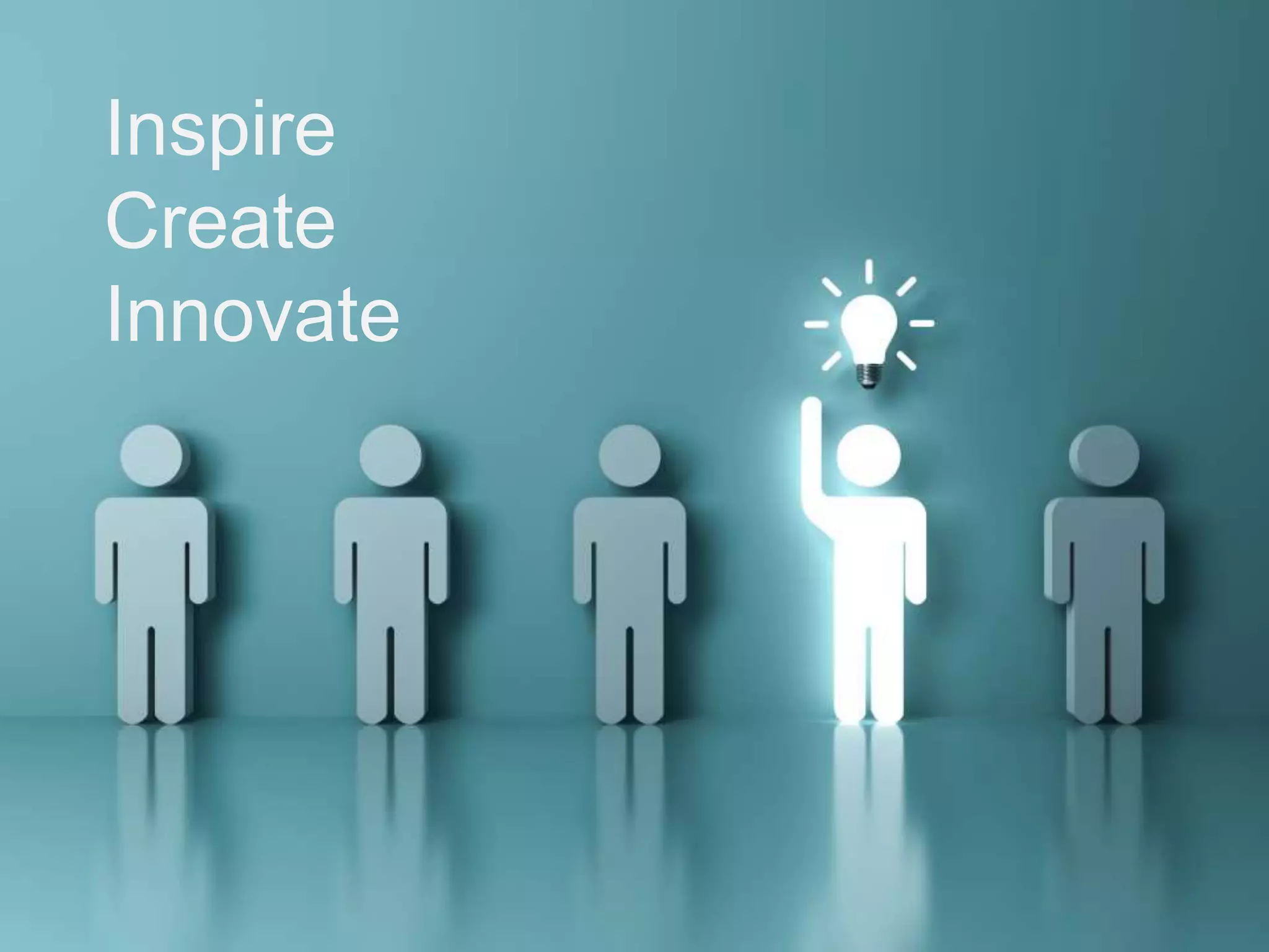 3
Inspire
Create
Innovate
 