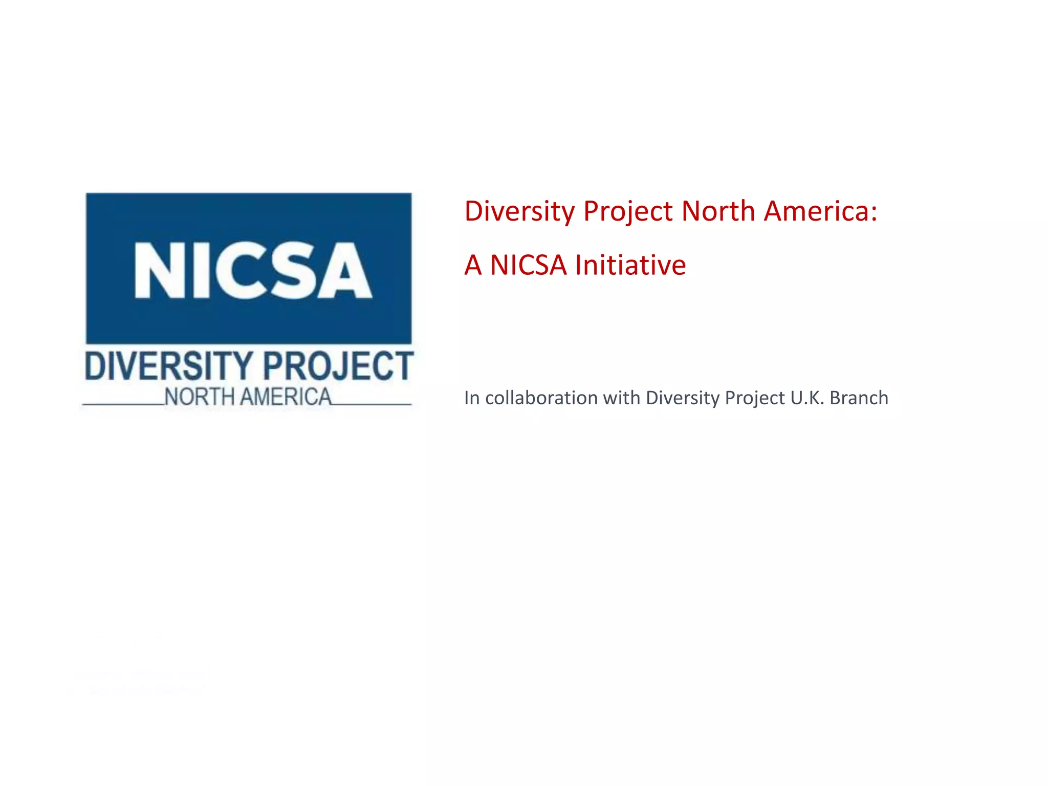Diversity Project North America:
A NICSA Initiative
In collaboration with Diversity Project U.K. Branch
 