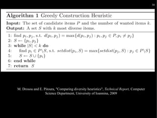 38

M. Drosou and E. Pitoura, "Comparing diversity heuristics", Technical Report, Computer
Science Department, University of Ioannina, 2009

 