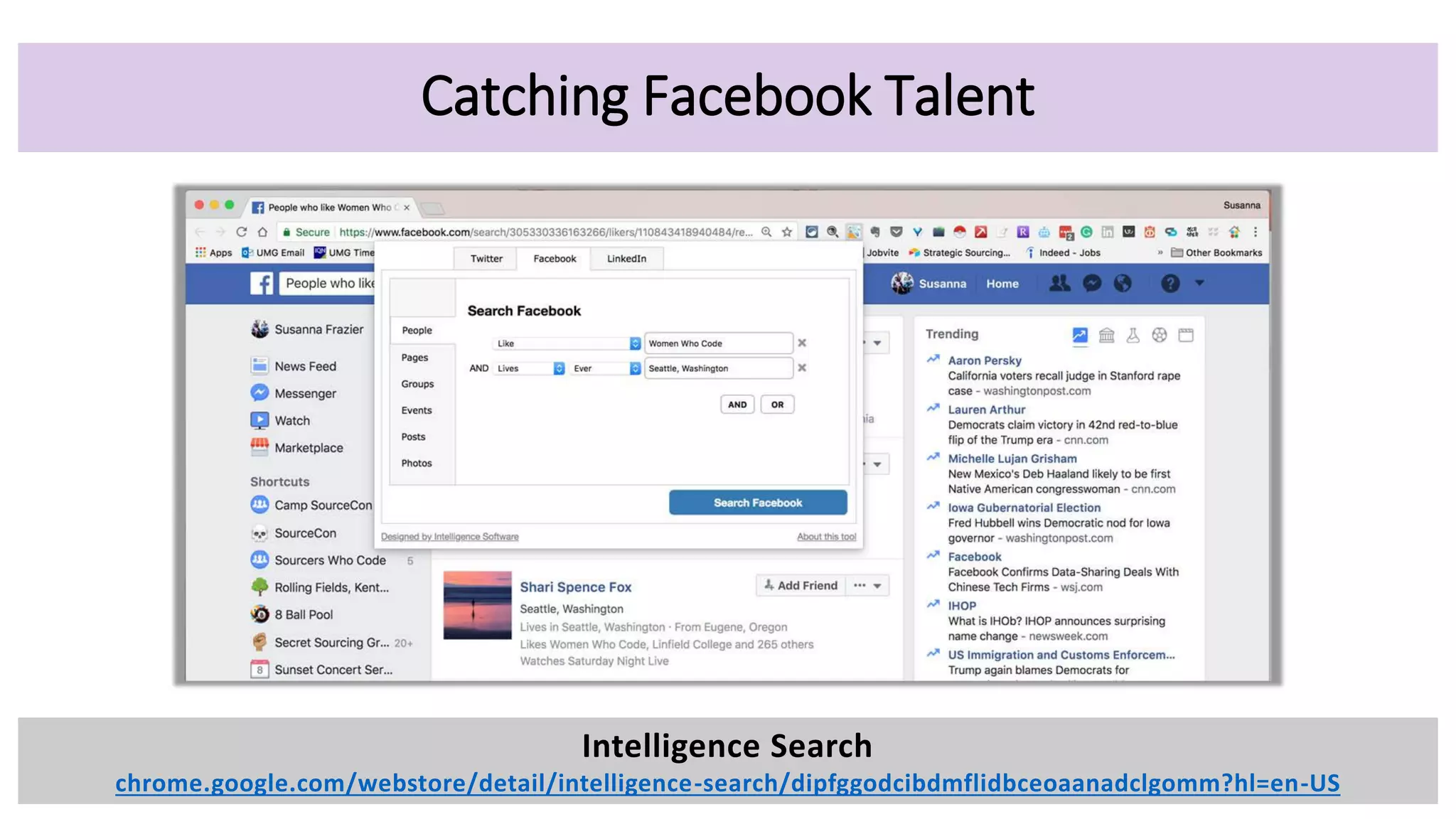 Catching Facebook Talent
Intelligence Search
chrome.google.com/webstore/detail/intelligence-search/dipfggodcibdmflidbceoaanadclgomm?hl=en-US
 