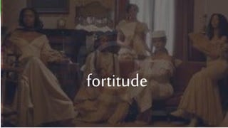 fortitude
 