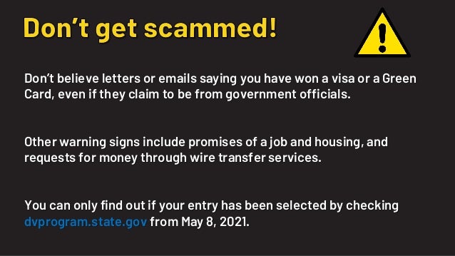 Don’t believe letters or emails saying you have won a visa or a Green
Card, even if they claim to be from government offic...