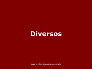 Diversos



www.rusticospassense.com.br
 