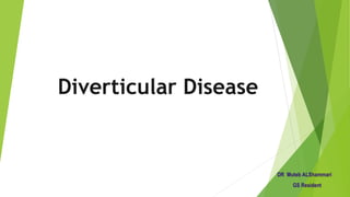 Diverticular Disease
DR Muteb ALShammari
GS Resident
 