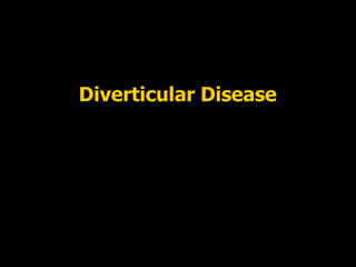 Diverticular Disease
 