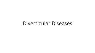 Diverticular Diseases
 