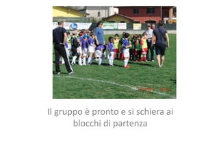 Il gruppo è pronto e si schiera ai blocchi di partenza