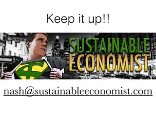 Keep it up!! 
nash@sustainableeconomist.com 
