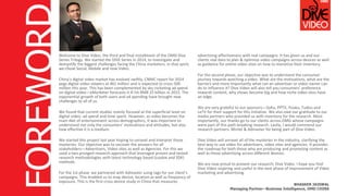 Welcome to Dive Video, the third and final installment of the OMD Dive
Series Trilogy. We started the DIVE Series in 2014, to investigate and
demystify the biggest challenges facing the China marketers. In that spirit,
we chose Social, Mobile and now Video.
China’s digital video market has evolved swiftly. CNNIC report for 2014
pegs digital video viewers at 461 million and is expected to cross 500
million this year. This has been complemented by sky rocketing ad spend
on digital video—eMarketer forecasts it ill hit RMB 25 billion in 2015. The
exponential growth of both users and ad spending have brought new
challenges to all of us.
We found that current studies mainly focused at the superficial level on
digital video: ad spend and time spent. However, as video becomes the
main diet of entertainment across demographics, it was important to
understand not only the consumers’ motivations and attitudes, but also
how effective it is a medium.
We started this project last year hoping to unravel and interpret those
mysteries. Our objective was to uncover the answers for all
stakeholders—Advertisers, Video sites as well as Agencies. For this we
used a two pronged research approach that leveraged proven and tested
research methodologies with latest technology based (cookie and SDK)
methods.
For the 1st phase we partnered with Admaster using tags for our client’s
campaigns. This enabled us to map device, location as well as frequency of
exposure. This is the first cross device study in China that measures
advertising effectiveness with real campaigns. It has given us and our
clients real data to plan & optimize video campaigns across devices as well
as guidance for online video sites on how to monetize their inventory.
For the second phase, our objective was to understand the consumer
journey towards watching a video. What are the motivations, what are the
barriers and more importantly what can an advertiser or video owner can
do to influence it? Dive Video will also tell you consumers’ preference
towards content, why shows become big and how niche video sites have
an edge.
We are very grateful to our sponsors—Sohu, PPTV, Youku, Tudou and
LeTV for their support for this initiative. We also owe our gratitude to our
media partners who provided us with inventory for the research. Most
importantly, our thanks go to our clients across OMG whose campaigns
were part of this path breaking research. Lastly, I would commend our
research partners: Mintel & Admaster for being part of Dive Video.
Dive Video will unravel all of the mysteries in the industry, clarifying the
best way to use video for advertisers, video sites and agencies. It provides
the roadmap for both those who are producing and promoting content as
well as those advertising across different devices.
We are now proud to present our research: Dive Video. I hope you find
Dive Video inspiring and useful in the next phase of improvement of Video
marketing and advertising.
BHASKER JAISWAL
Managing Partner—Business Intelligence, OMD CHINA
FOREWORD
 