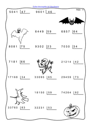 Fichas descargadas de Educalmeria
                                                          PASO 11
5041    47      9601            46




               6449            59                6857    64




8081    75     9302            23                7030    34




7181    66                                       21214   42




17168   34     33095            65               29459   73




               18150            59               74264   92




33760   83     32231            53
 