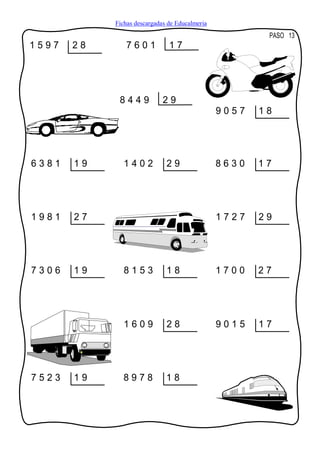 Fichas descargadas de Educalmeria
                                                        PASO 13
1597   28      7601            17




             8449            29
                                                9057   18




6381   19      1402           29                8630   17




1981   27                                       1727   29




7306   19      8153           18                1700   27




               1609           28                9015   17




7523   19     8978            18
 