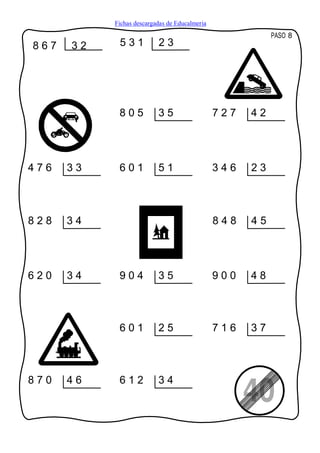 Fichas descargadas de Educalmeria
                                                          PASO 8
867   32    531           23




            805           35                   727   42




476   33    601           51                   346   23



828   34                                       848   45




620   34    904           35                   900   48



            601           25                   716   37



870   46    612           34
 