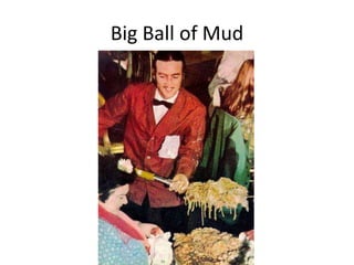 Big Ball of Mud<br />