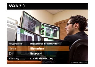 Web 2.0




Trägergruppe   engagierte Netznutzer
Motto          Mitmachen
Ziel           Netzwerk
Wirkung        soziale V...