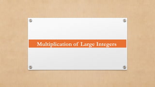 Multiplication of Large Integers
 
