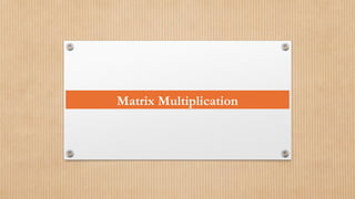 Matrix Multiplication
 