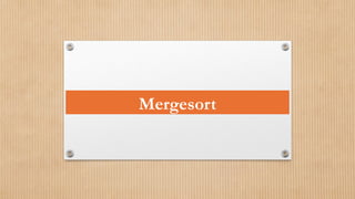 Mergesort
 