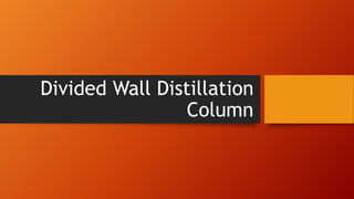 Divided Wall Distillation
Column

 