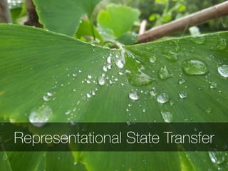 Representational State Transfer
 