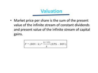 Market price per share is the sum of the present value of the infinite stream of constant dividends and present value of the infinite stream of capital gains.Valuation