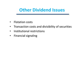 Other Dividend IssuesFlotation costsTransaction costs and divisibility of securitiesInstitutional restrictionsFinancial signaling
