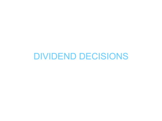 DIVIDEND DECISIONS 