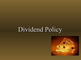 Dividend PolicyDividend Policy
 
