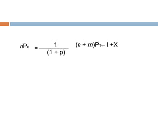 nPo          1      (n + m)P1– I +X
      =
          (1 + p)
 