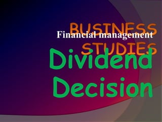 Financial management
Dividend
Decision
 