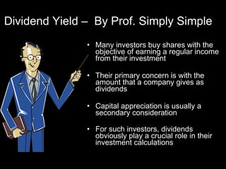Dividend Yield –  By Prof. Simply Simple ,[object Object],[object Object],[object Object],[object Object]