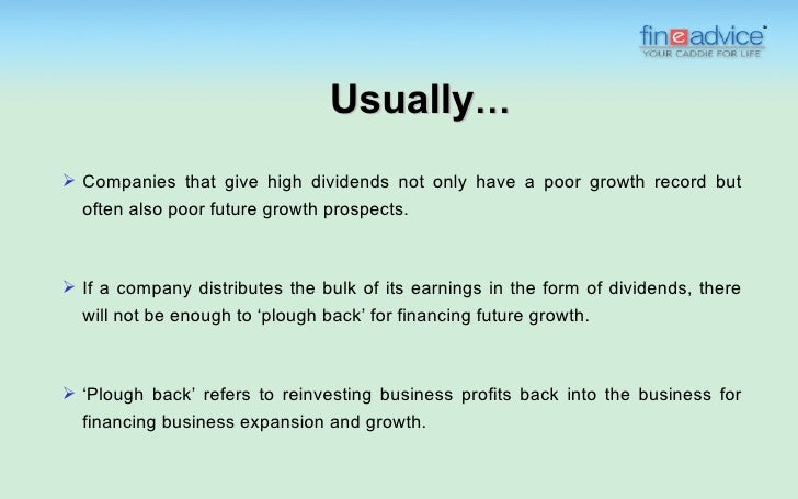 On the other handâ€¦ïƒ˜ High growth companies usually have a poor dividend record.ïƒ˜ This is because such companies usually use...