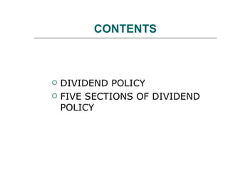 CONTENTS



   DIVIDEND POLICY
   FIVE SECTIONS OF DIVIDEND
    POLICY
 