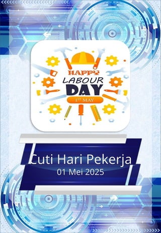 Cuti Hari Pekerja
01 Mei 2025
 