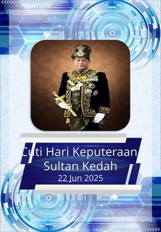 Cuti Hari Keputeraan
Sultan Kedah
22 Jun 2025
 