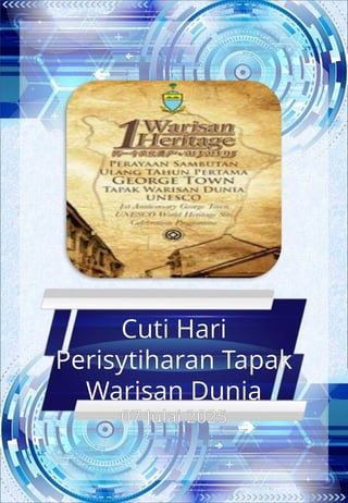 Cuti Hari
Perisytiharan Tapak
Warisan Dunia
07 Julai 2025
 