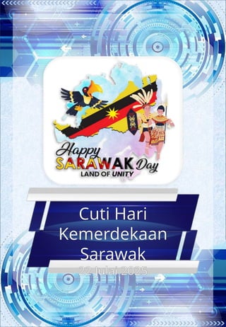 Cuti Hari
Kemerdekaan
Sarawak
22 Julai 2025
 