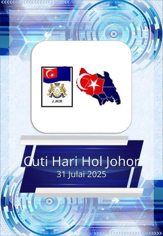 Cuti Hari Hol Johor
31 Julai 2025
 