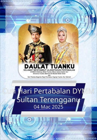 Cuti Hari Pertabalan DYMM
Sultan Terengganu
04 Mac 2025
 