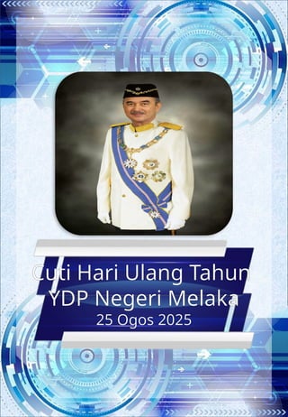 Cuti Hari Ulang Tahun
YDP Negeri Melaka
25 Ogos 2025
 