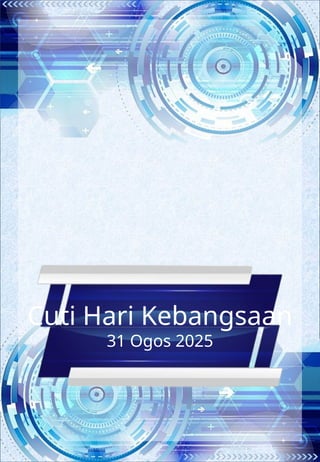 Cuti Hari Kebangsaan
31 Ogos 2025
 