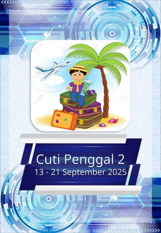 Cuti Penggal 2
13 - 21 September 2025
 